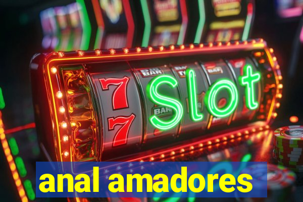 anal amadores